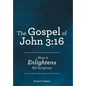 The Gospel of John 3: 16: ...How it Enlightens All Scripture - Hardcover