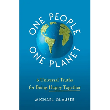 One People One Planet: 6 Universal Truths for Being Happy Together - Paperback