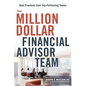The Million-Dollar Financial Advisor Team: Best Practices from Top Performing Teams - Paperback