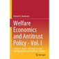 Welfare Economics and Antitrust Policy - Vol. I: Economic, Moral, and Legal Concepts and Oligopolistic and Predatory Conduct - Paperback