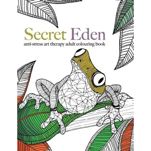 Secret Eden: anti-stress art therapy colouring book - Paperback