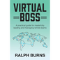 Virtual Boss: A practical guide for masterfully leading and managing remote teams - Paperback