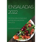 Ensaladas 2022: Recetas Deliciosas Que Se Pueden Hacer En Minutos - Paperback