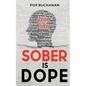 Sober is Dope: Sobriety Prayers and Affirmations for Attracting Health, Happiness, and Abundance in Recovery - Paperback
