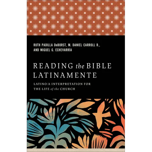 Reading the Bible Latinamente: Latino/A Interpretation for the Life of the Church - Paperback