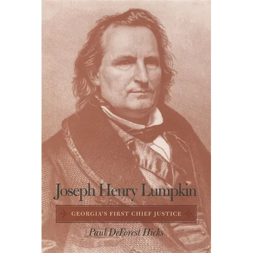 Joseph Henry Lumpkin: Georgia's First Chief Justice - Paperback