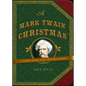 A Mark Twain Christmas: A Journey Across Three Christmas Seasons - Hardcover