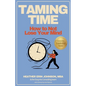Taming Time: How to Not Lose Your Mind - Paperback