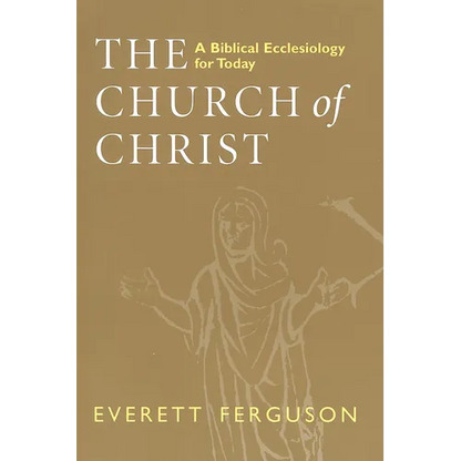 The Church of Christ: A Biblical Ecclesiology for Today - Paperback