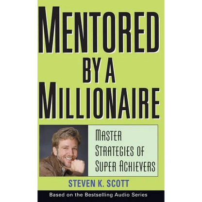 Mentored by a Millionaire: Master Strategies of Super Achievers - Hardcover