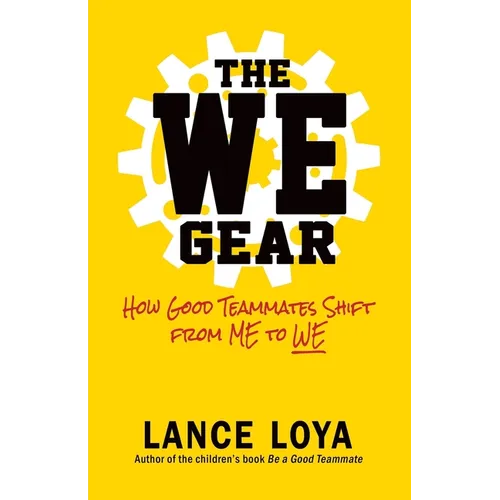 The WE Gear: How Good Teammates Shift from Me to We - Paperback