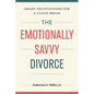 The Emotionally Savvy Divorce: Smart Negotiations for a Clean Break - Paperback