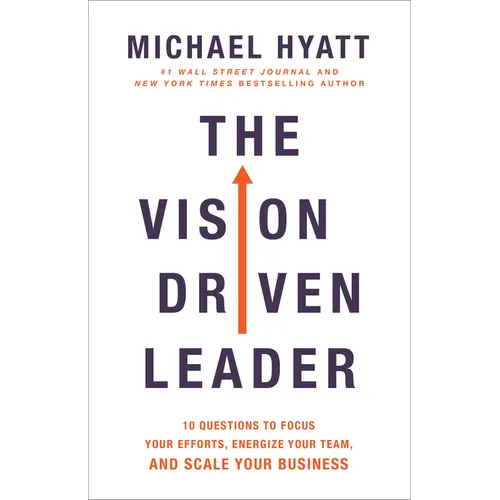The Vision Driven Leader: 10 Questions to Focus Your Efforts, Energize Your Team, and Scale Your Business - Paperback