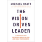 The Vision Driven Leader: 10 Questions to Focus Your Efforts, Energize Your Team, and Scale Your Business - Paperback