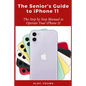 The Senior's Guide to iPhone 11: The Step by Step Manual to Operate Your iPhone 11 - Paperback