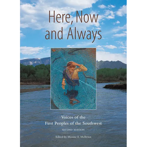 Here, Now and Always: Voices of the First Peoples of the Southwest - Paperback
