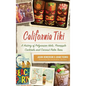 California Tiki: A History of Polynesian Idols, Pineapple Cocktails and Coconut Palm Trees - Hardcover