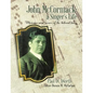John McCormack: a Singer's Life: Memoirs and career of the beloved tenor - Paperback