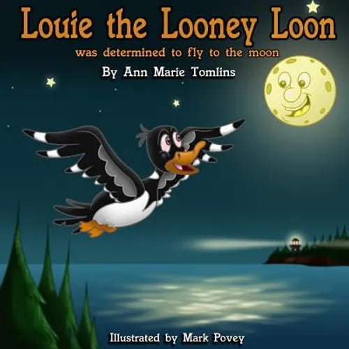Louie the Looney Loon Was Determined to Fly to the Moon - Paperback