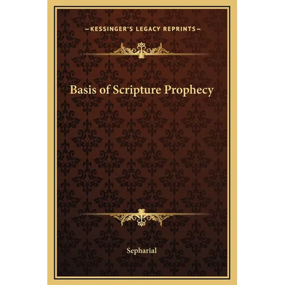 Basis of Scripture Prophecy - Hardcover