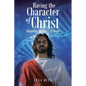 Having the Character of Christ: Adopting the DNA of Jesus - Paperback