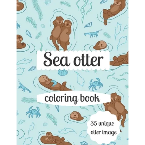 Sea otter coloring book: A coloring book for adults and kids otter image design paperback - Paperback
