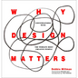 Why Design Matters: Conversations with the World's Most Creative People - Hardcover
