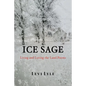 Ice Sage: Living and Loving the Land - Paperback