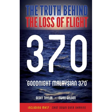 "Goodnight Malaysian 370": The Truth Behind The Loss of Flight 370 - Paperback