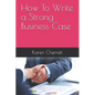 How To Write a Strong Business Case - Paperback