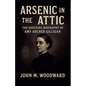 Arsenic in the Attic: The Shocking Biography of Amy Archer-Gilligan - Paperback