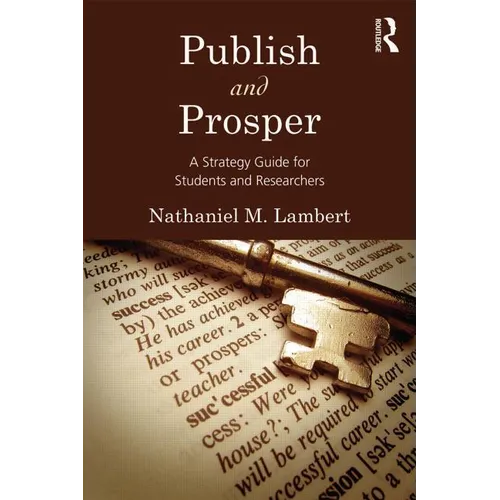 Publish and Prosper: A Strategy Guide for Students and Researchers - Paperback