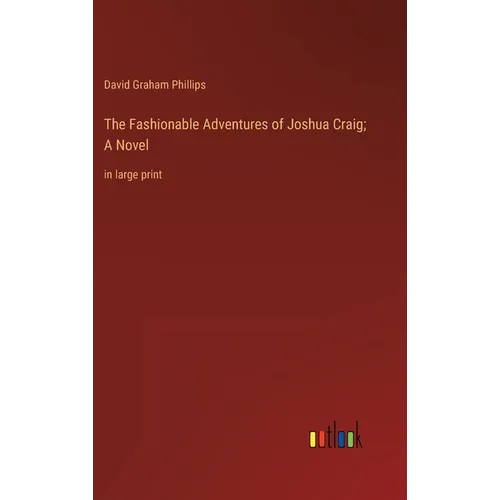 The Fashionable Adventures of Joshua Craig; A Novel: in large print - Hardcover