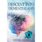 Descent into Dementialand - Paperback
