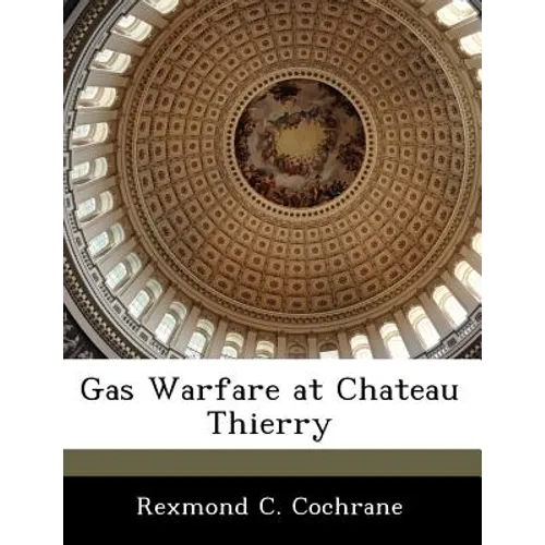 Gas Warfare at Chateau Thierry - Paperback