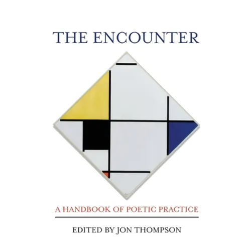 The Encounter: A Handbook of Poetic Practice - Paperback