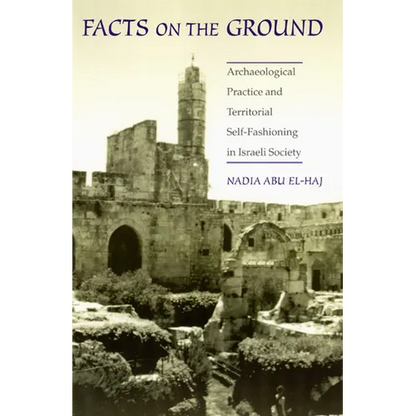 Facts on the Ground: Archaeological Practice and Territorial Self-Fashioning in Israeli Society - Paperback