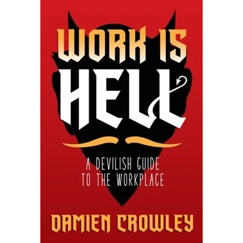 Work is Hell: A Devilish Guide to the Workplace - Paperback
