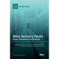 Wine Sensory Faults: Origin, Prevention and Removal - Hardcover