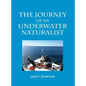 The Journey of an Underwater Naturalist - Hardcover