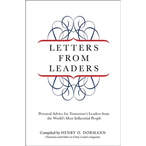 Letters from Leaders: Personal Advice For Tomorrow's Leaders From The World's Most Influential People - Paperback