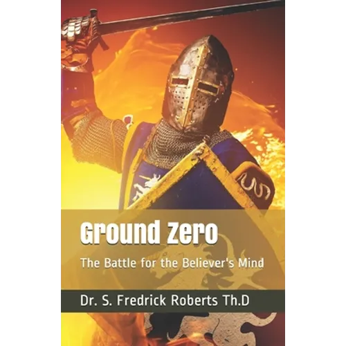 Ground Zero: The Battle for the Believer's Mind - Paperback