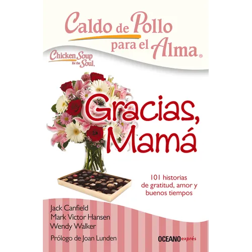 Caldo de Pollo Para El Alma: Gracias, Mamá: 101 Historias de Gratitud, Amor Y Buenos Tiempos - Paperback