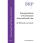 Interpretation of Customary International Law: Of Methods and Limits - Paperback