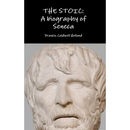The Stoic: A biography of Seneca - Hardcover