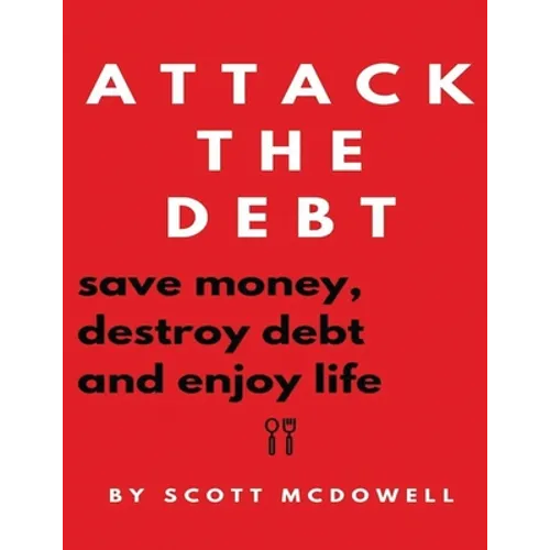Attack the Debt: Save Money, Destroy Debt & Enjoy Life - Paperback