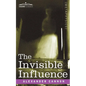The Invisible Influence - Paperback