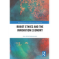 Robot Ethics and the Innovation Economy - Paperback