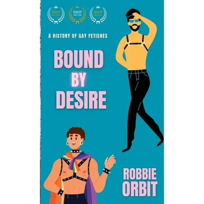 Bound by Desire: A History of Gay Fetishes - Paperback