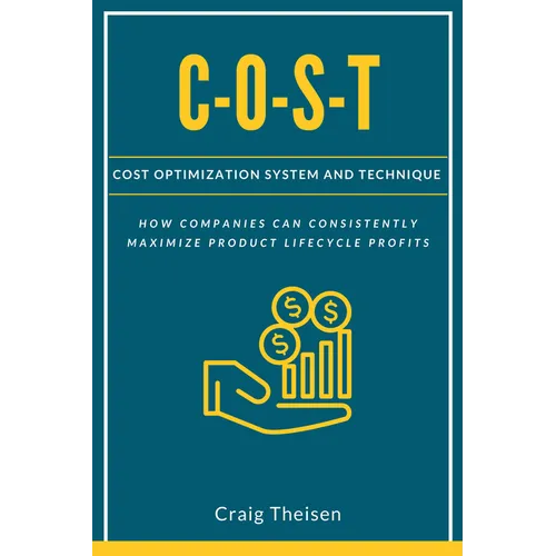 C-O-S-T: Cost Optimization System and Technique - Hardcover